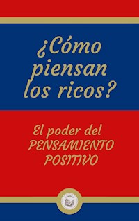 ¿Cómo piensan los ricos? - LIBROTEKA - E-Book