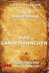 Das Gänsemännchen - Jakob Wassermann - E-Book