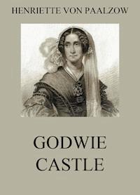 Godwie Castle - Henriette von Paalzow - E-Book