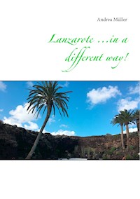 Lanzarote ...in a different way! - Andrea Müller - E-Book