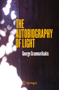 The Autobiography of Light - George Grammatikakis - E-Book