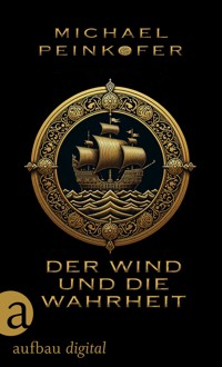 Der Wind und die Wahrheit - Michael Peinkofer - E-Book