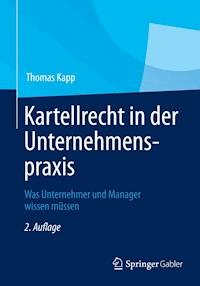 Kartellrecht in der Unternehmenspraxis - Thomas Kapp - E-Book