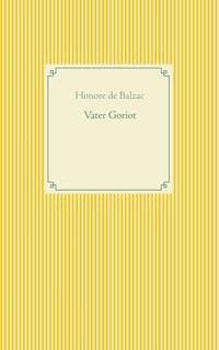 Vater Goriot - Honore de Balzac - E-Book