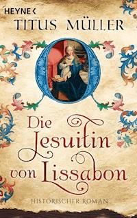 Die Jesuitin von Lissabon - Titus Müller - E-Book
