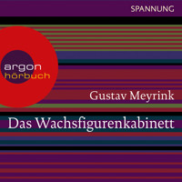 Das Wachsfigurenkabinett (Ungekürzte Lesung) - Gustav Meyrink - Hörbuch