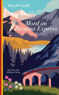 Mord im Bernina Express - Philipp Gurt - E-Book