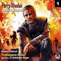 Perry Rhodan Action 01: Trafalgars Killer - Robert Feldhoff - Hörbuch