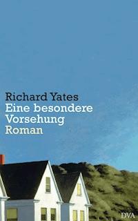 Eine besondere Vorsehung - Richard Yates - E-Book