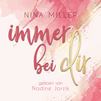 Immer bei dir - Nina Miller - Hörbuch