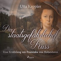 Der staatsgefährliche Kuss - Eine Erzählung um Franziska von Hohenheim (Ungekürzt) - Utta Keppler - Hörbuch