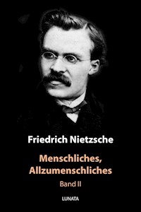 Menschliches, Allzumenschliches - Friedrich Wilhelm Nietzsche - E-Book