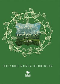 El sendero del ser - Ricardo Muñoz Rodríguez - E-Book