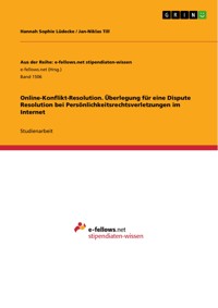 Online-Konflikt-Resolution. Überlegung für eine Dispute Resolution bei Persönlichkeitsrechtsverletzungen im Internet - Hannah Sophie Lüdecke - E-Book