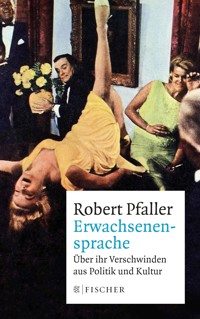 Erwachsenensprache - Robert Pfaller - E-Book