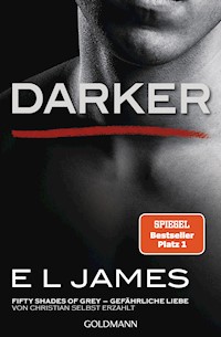 Darker - Fifty Shades of Grey. Gefährliche Liebe von Christian selbst erzählt - E L James - E-Book