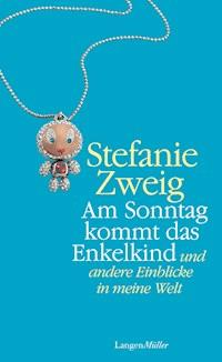 Am Sonntag kommt das Enkelkind - Stefanie Zweig - E-Book