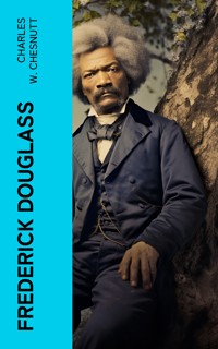 Frederick Douglass - Charles W. Chesnutt - E-Book