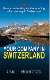 Your company in Switzerland - Carl P. Honegger - E-Book