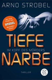 Im Kopf des Mörders - Tiefe Narbe - Arno Strobel - E-Book
