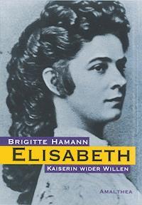 Elisabeth - Brigitte Hamann - E-Book