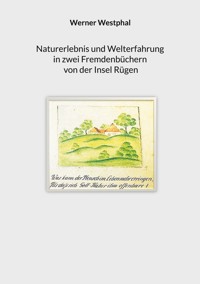 Naturerlebnis und Welterfahrung in zwei Fremdenbüchern von der Insel Rügen - Werner Westphal - E-Book