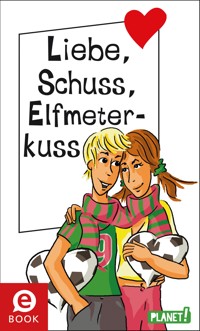 Liebe, Schuss, Elfmeterkuss - Sabine Both - E-Book