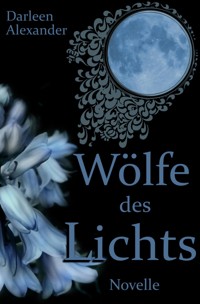 Wölfe des Lichts - Darleen Alexander - E-Book