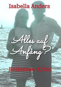 Alles auf Anfang? - Isabella Anders - E-Book