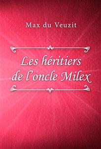 Les héritiers de l’oncle Milex - Max du Veuzit - E-Book