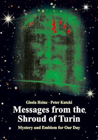 Messages from the Shroud of Turin - Gisela Heinz - E-Book