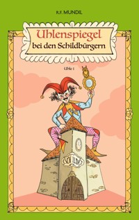 Uhlenspiegel bei den Schildbürgern - Renier-Fréduman Mundil - E-Book