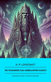 Die Traumreise zum unbekannten Kadath - H. P. Lovecraft - E-Book