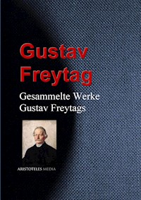 Gesammelte Werke Gustav Freytags - Gustav Freytag - E-Book