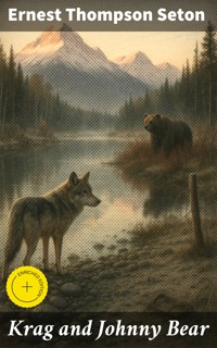 Krag and Johnny Bear - Ernest Thompson Seton - E-Book