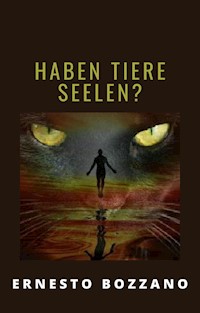 Haben Tiere Seelen? (übersetzt) - Ernesto Bozzano - E-Book
