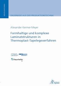 Formhaltige und komplexe Laminatstrukturen in Thermoplast-Tapelegeverfahren - Alexander Kermer-Meyer - E-Book