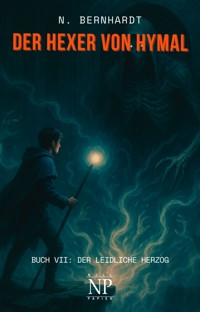 Der Hexer von Hymal, Buch VII: Der leidliche Herzog - N. Bernhardt - E-Book