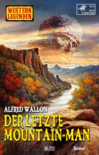 Western Legenden 64: Der letzte Mountain-Man - Alfred Wallon - E-Book