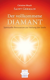 Saint Germain Der vollkommene Diamant - Christine Woydt - E-Book