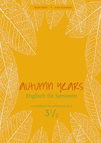 Autumn Years - Englisch für Senioren 3 1/2 - Advanced Plus - Coursebook - Beate Baylie - E-Book