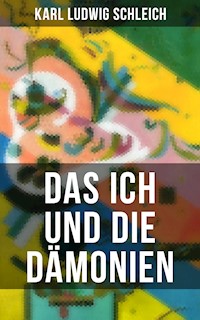 Das Ich und die Dämonien - Karl Ludwig Schleich - E-Book