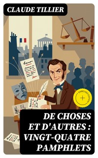 De choses et d'autres : vingt-quatre pamphlets - Claude Tillier - E-Book