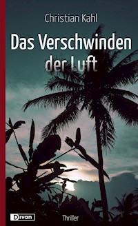 Das Verschwinden der Luft - Christian Kahl - E-Book