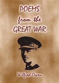 POEMS (from the Great War) - 23 of WWI's best poems - Wilfred Owen - E-Book