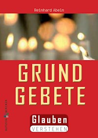 Die Grundgebete - Reinhard Abeln - E-Book