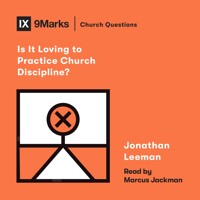 Is It Loving to Practice Church Discipline? - Jonathan Leeman - Hörbuch