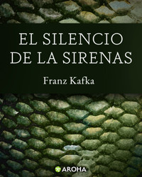 El silencio de las sirenas - Franz  kafka - E-Book