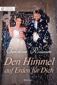 Den Himmel auf Erden für Dich - Christine Rimmer - E-Book