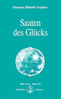 Saaten des Glücks - Omraam Mikhaël Aïvanhov - E-Book